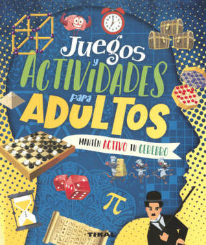 JUEGOS Y ACTIVIDADES PARA ADULTOS:MANTEN ACTIVO TU CEREBRO
