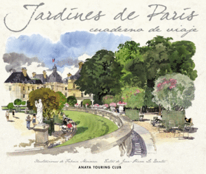 JARDINES DE PARIS.(CUADERNOS DE VIAJE)