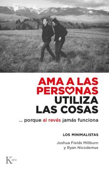 AMA A LAS PERSONAS, UTILIZA LAS COSAS