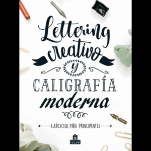 LETTERING CREATIVO Y CALIGRAFIA MODERNA 5ªED