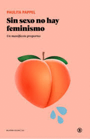 SIN SEXO NO HAY FEMINISMO:UN MANIFIESTO PROPORNO