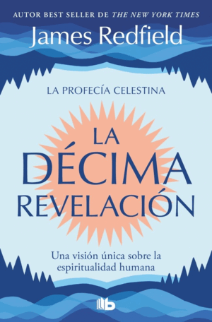 LA DECIMA REVELACION (LA PROFECIA CELESTINA 2)