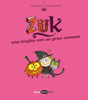 ZUK 6. UNA BRUJITA CON UN GRAN CORAZON
