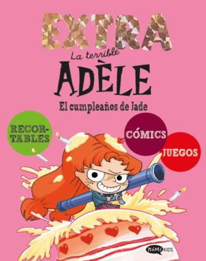 LA TERRIBLE ADELE EXTRA 2. EL CUMPLEAÑOS DE JADE