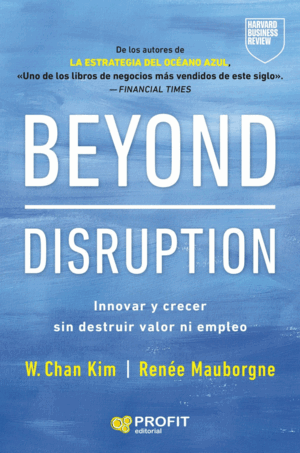 BEYOND DISRUPTION:INNOVAR Y CRECER SIN DESTRUIR VALOR