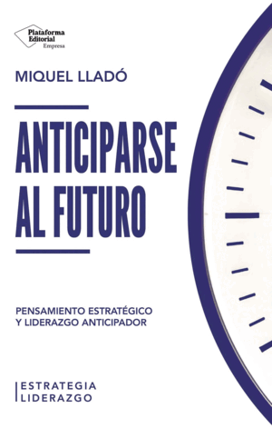 ANTICIPARSE AL FUTURO - CLAVES PARA GESTIONAR TU T