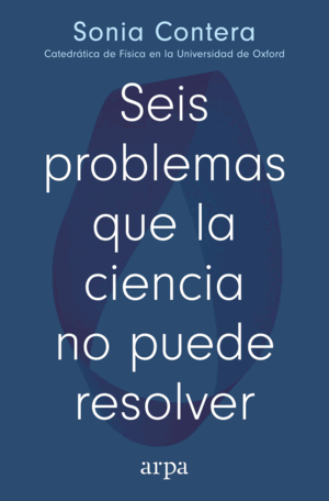 SEIS PROBLEMAS QUE LA CIENCIA NO PUEDE RESOLVER