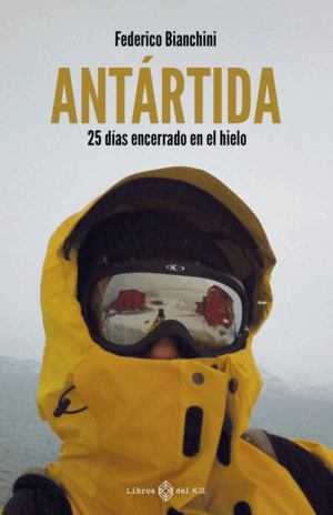 ANTARTIDA:25 DIAS ENCERRADO EN EL HIELO