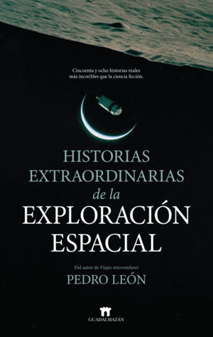 HISTORIAS EXTRAORDINARIAS DE LA EXPLORACIÓN ESPACIAL