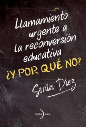 ¿Y POR QUÉ NO? LLAMAMIENTO URGENTE A LA RECONVERSIÓN EDUCATIVA