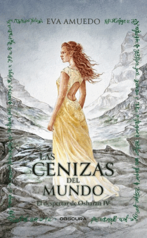 LAS CENIZAS DEL MUNDO (EL DESPERTAR DE OSHARAN IV)