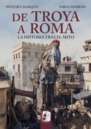 DE TROYA A ROMA LA HISTORIA TRAS EL MITO