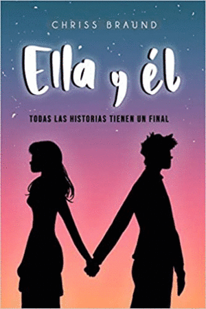 ELLA Y ÉL: TODAS LAS HISTORIAS TIENEN UN FINAL