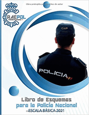 LIBRO DE ESQUEMAS PARA POLICÍA NACIONAL: ESCALA BÁSICA 2021